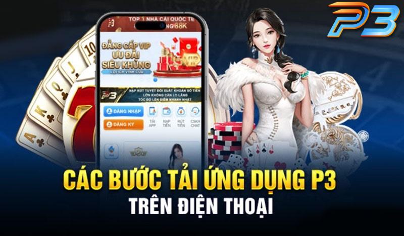 Hướng dẫn cách tải app P3 cho IOS & Android nhanh chóng 1 Các bước tải app P3 về điện thoại dễ dàng