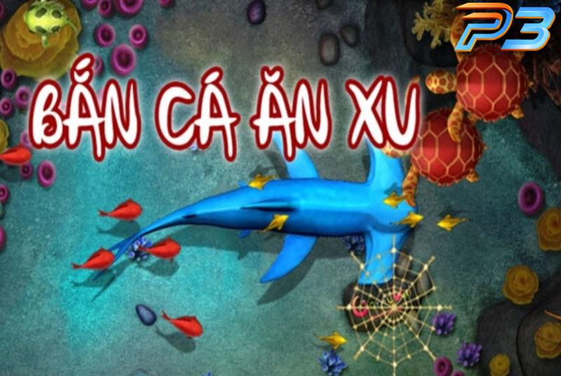 Bắn cá ăn xu P3 - Top game bắn cá đổi thưởng hấp dẫn nhất 1 Những ưu điểm của game bắn cá ăn xu bạn cần biết