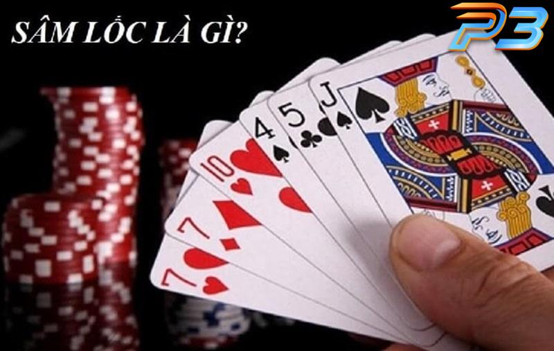Sâm lốc P3 - Hướng dẫn chơi & Bí quyết thắng mọi ván 1 Giới thiệu về khái niệm game bài sâm lốc